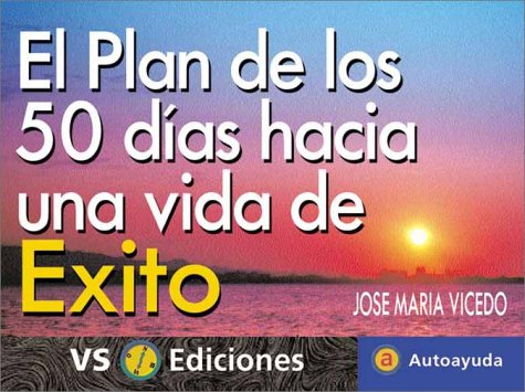 El Plan De Los 50 Dias Hacia Una Vida De Exito / 50 Days to a Successful Life (Autoayuda / Self-Help) Lifestyle