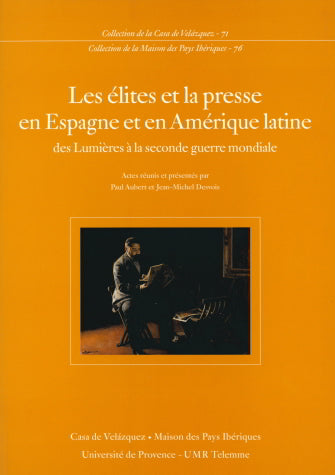 Les élites et la presse en Espagne et en Amérique latine : des Lumières à la Seconde Guerre mondiale : actes book