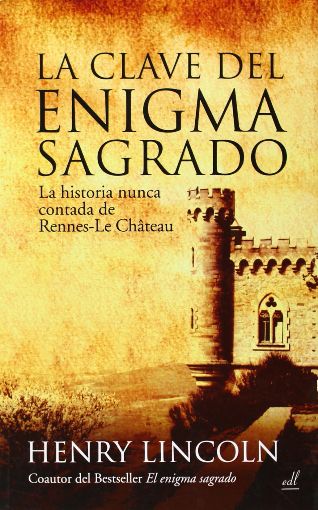 La clave del enigma sagrado : la historia nunca contada de Rennes-le-Chateau Religion & Esotericism