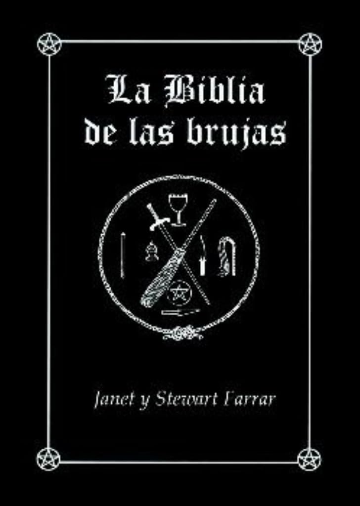 La biblia de las brujas : manual completo para la práctica de la brujería Religion & Esotericism