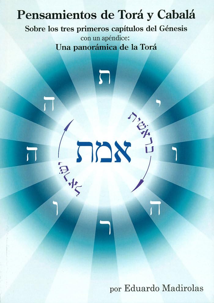 PENSAMIENTOS DE TORÁ Y CABALÁ: Sobre los tres primeros capítulos del Génesis, con un apéndice: Una panorámica de la Torá Books