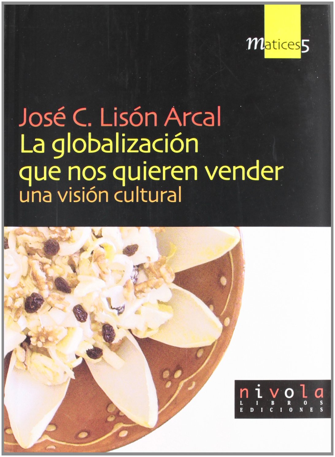 La globalización que nos quieren vender: Una Vision Cultural (Matices, Band 5) Books