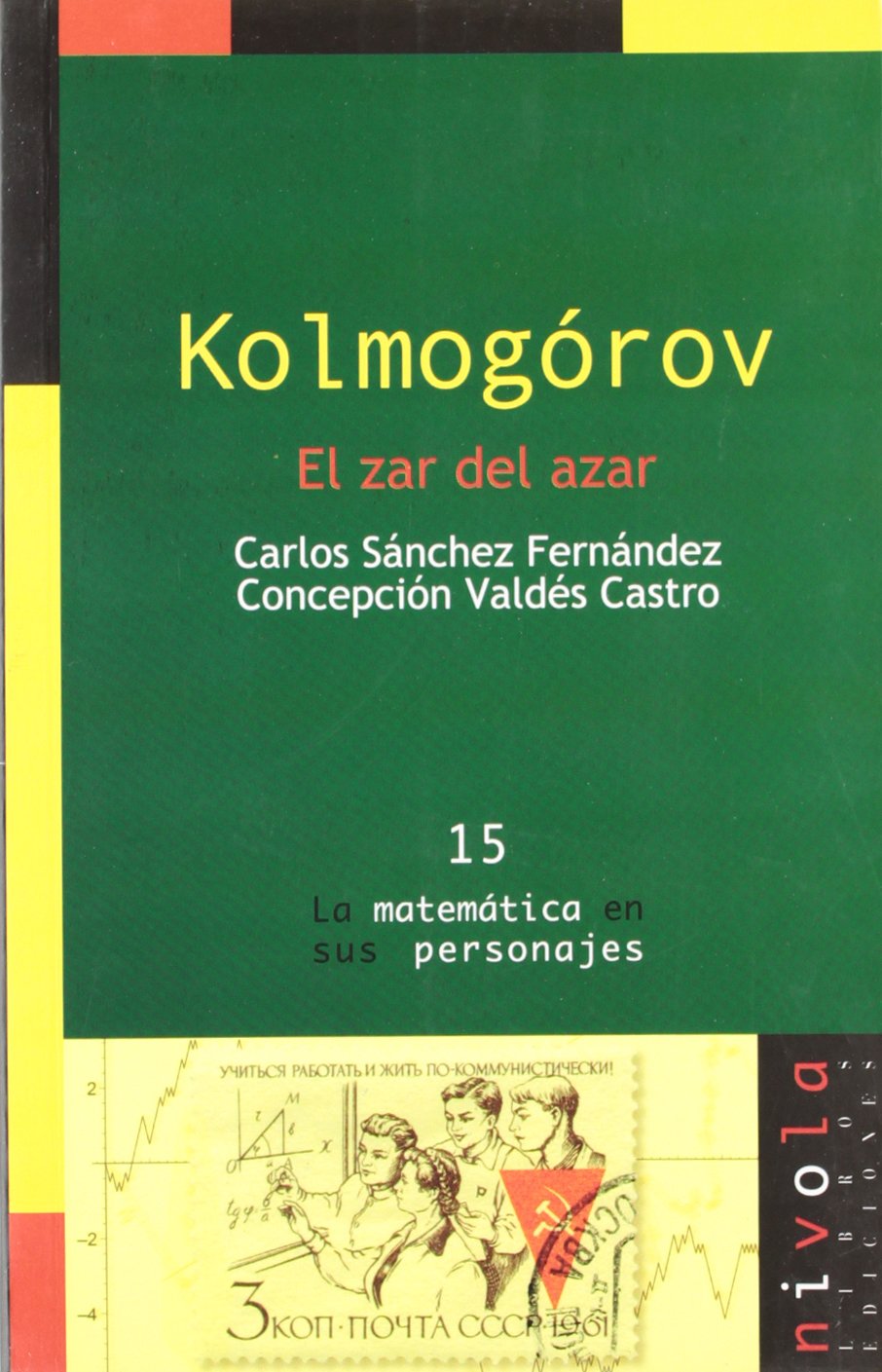 Kolmógorov, el zar de azar (La matemática en sus personajes, Band 15) Novels & Short Stories