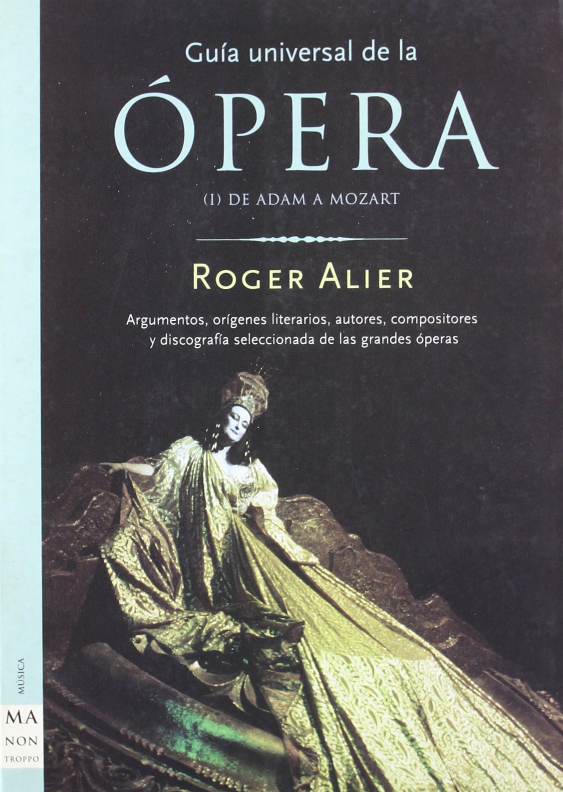 Guía universal de la ópera (Vol. I) (Ma Non Troppoguia Universal De La Opera) Arts & Music