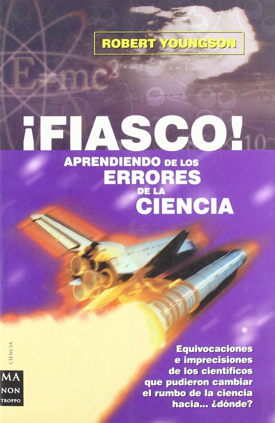¡Fiasco! Aprendiendo de los errores de la ciencia: Equivocaciones e imprecisiones de los científicos que pudieron cambiar el rumbo de la ciencia hacia... ¿dónde? book