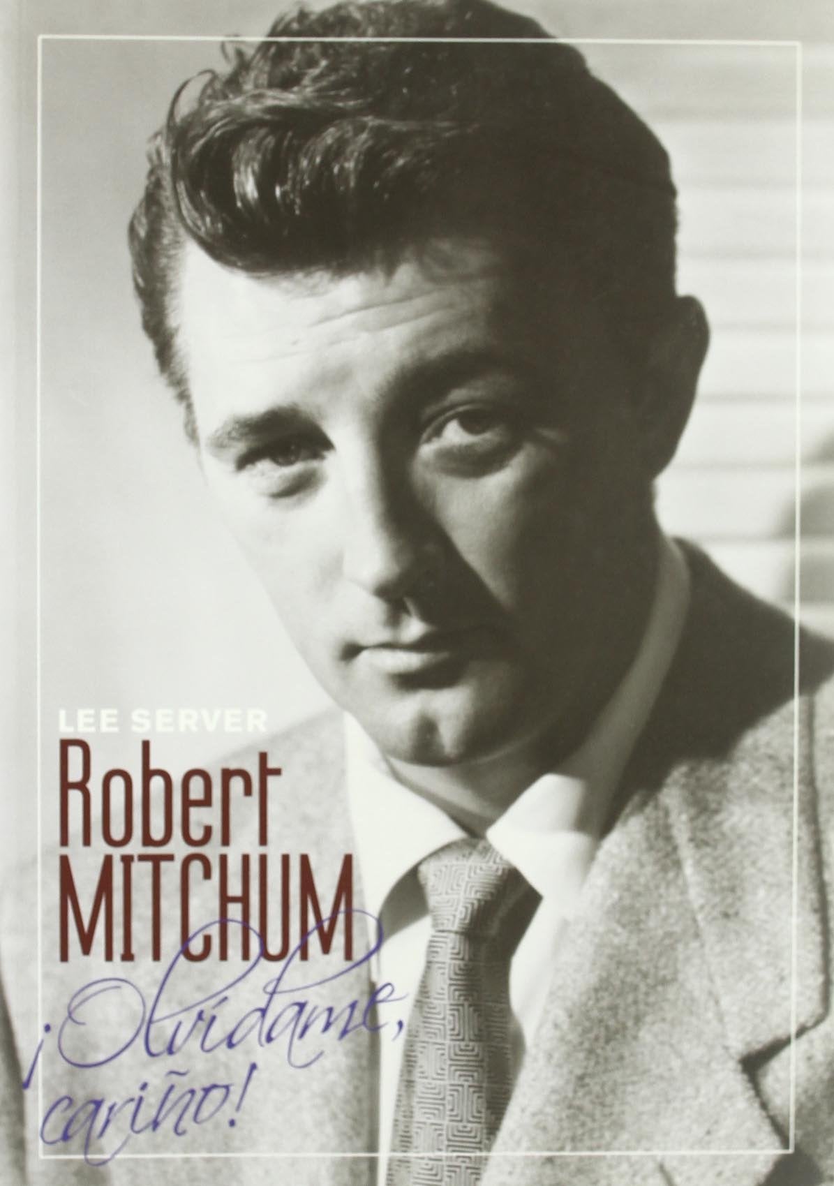 Robert Mitchum: Olvídame cariño / Baby, I Don't Care! book