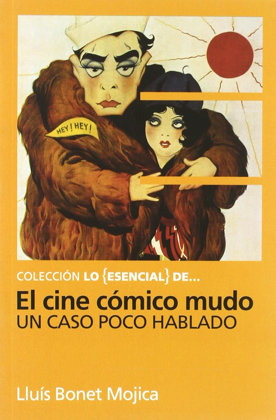 Cine cómico mudo : un caso poco hablado : (Chaplin, Keaton y otros reyes del gag) (Coleccion Lo Esencial de--) Art & Literature Books