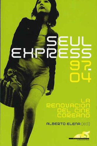 Seul express 97-04 : la renovación del cine coreano Film, Art & Culture