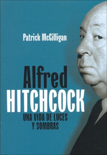 Alfred Hitchcock / Alfred Hitchcock: Una Vida De Luces Y Sombras / A Life of Darkness and Light book