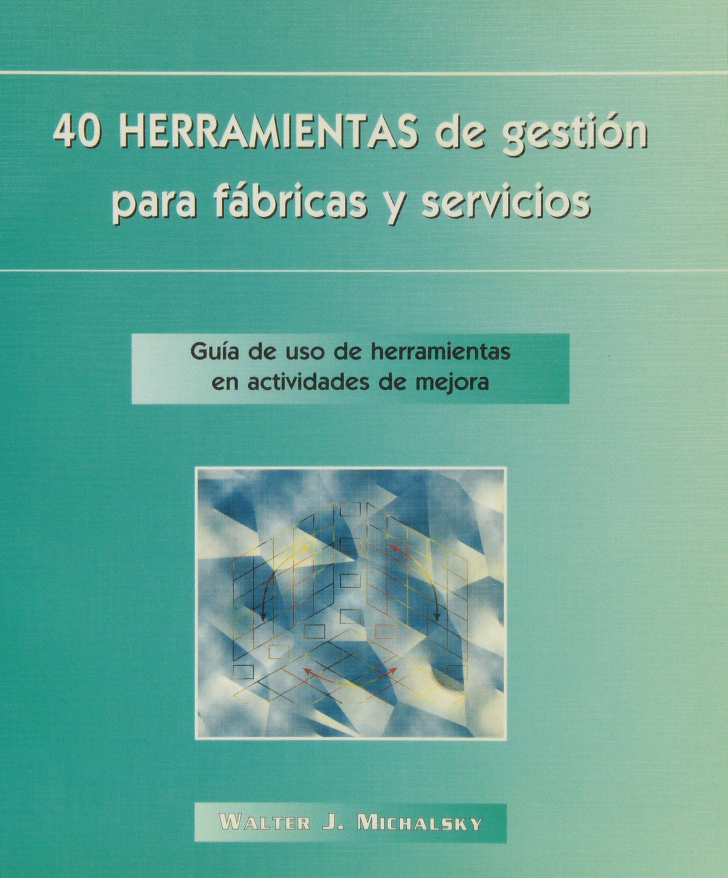 40 herramientas de gestión para fábricas y servicios book