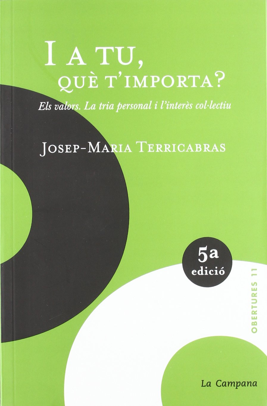 I a tu, què t'importa? : els valors. La tria personal i l'interès col.lectiu Learning & Reference