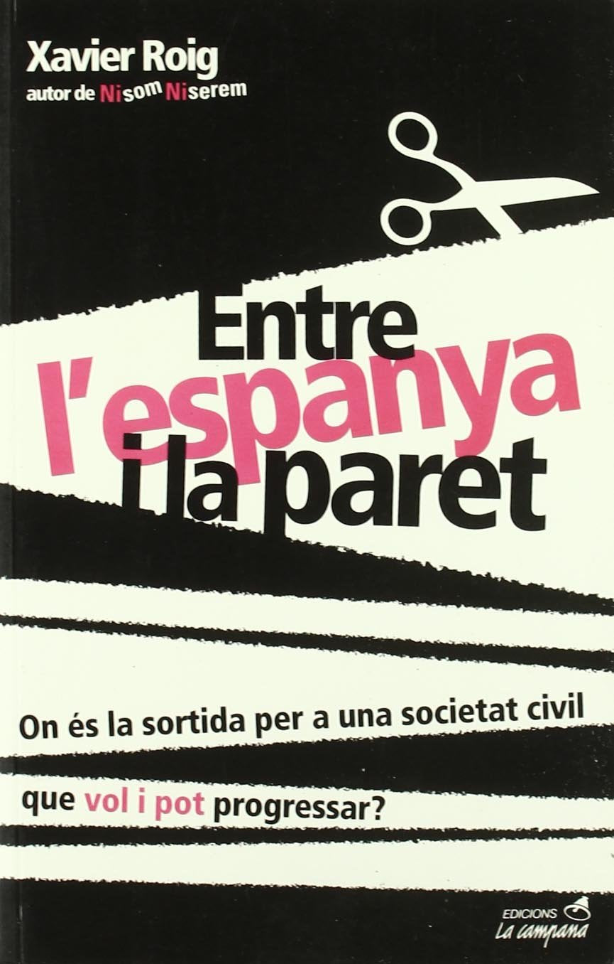 Entre l'espanya i la paret : ¿on és la sortina per a una societat civil que vol i pot progressar? Philosophy