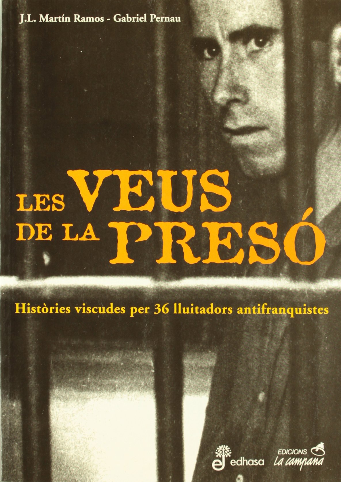 Les veus de la presó : històries viscudes per 36 lluitadors antifranquistes Memories