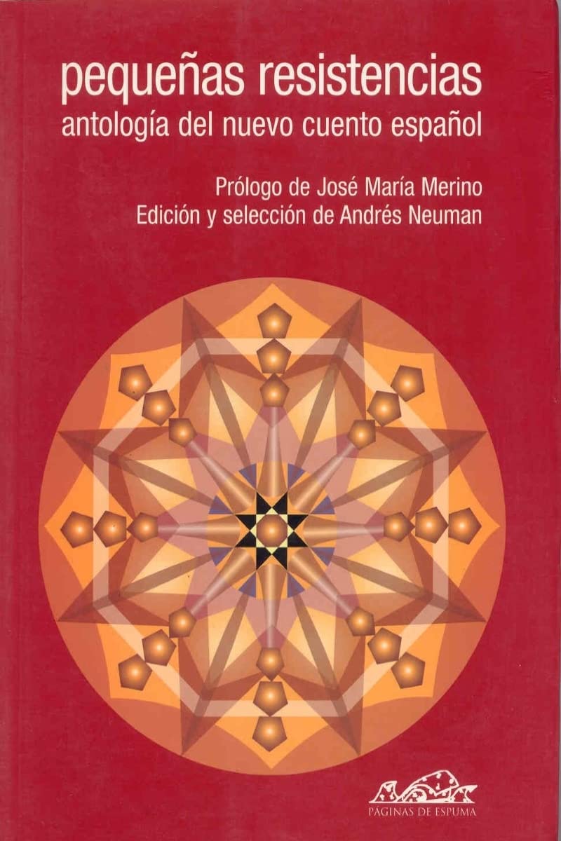 Pequeñas resistencias : antología del nuevo cuento español Contemporary literature