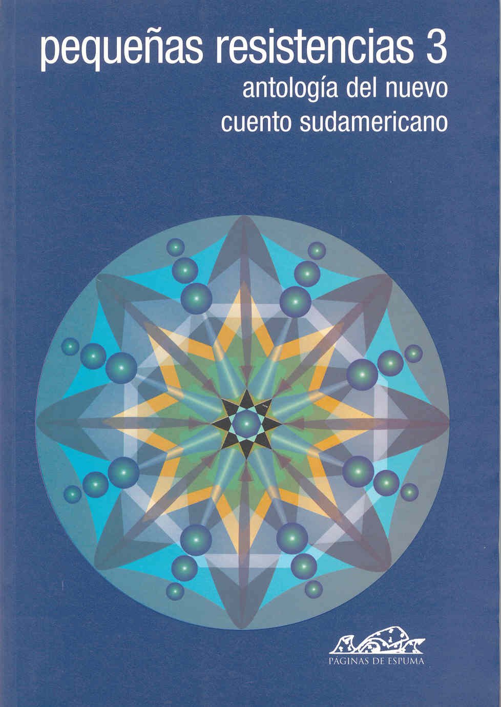 Pequeñas resistencias 3 : antología del nuevo cuento sudamericano Contemporary literature