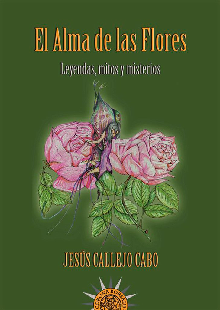 El alma de las flores : leyendas, mitos y misterios Religion & Esotericism