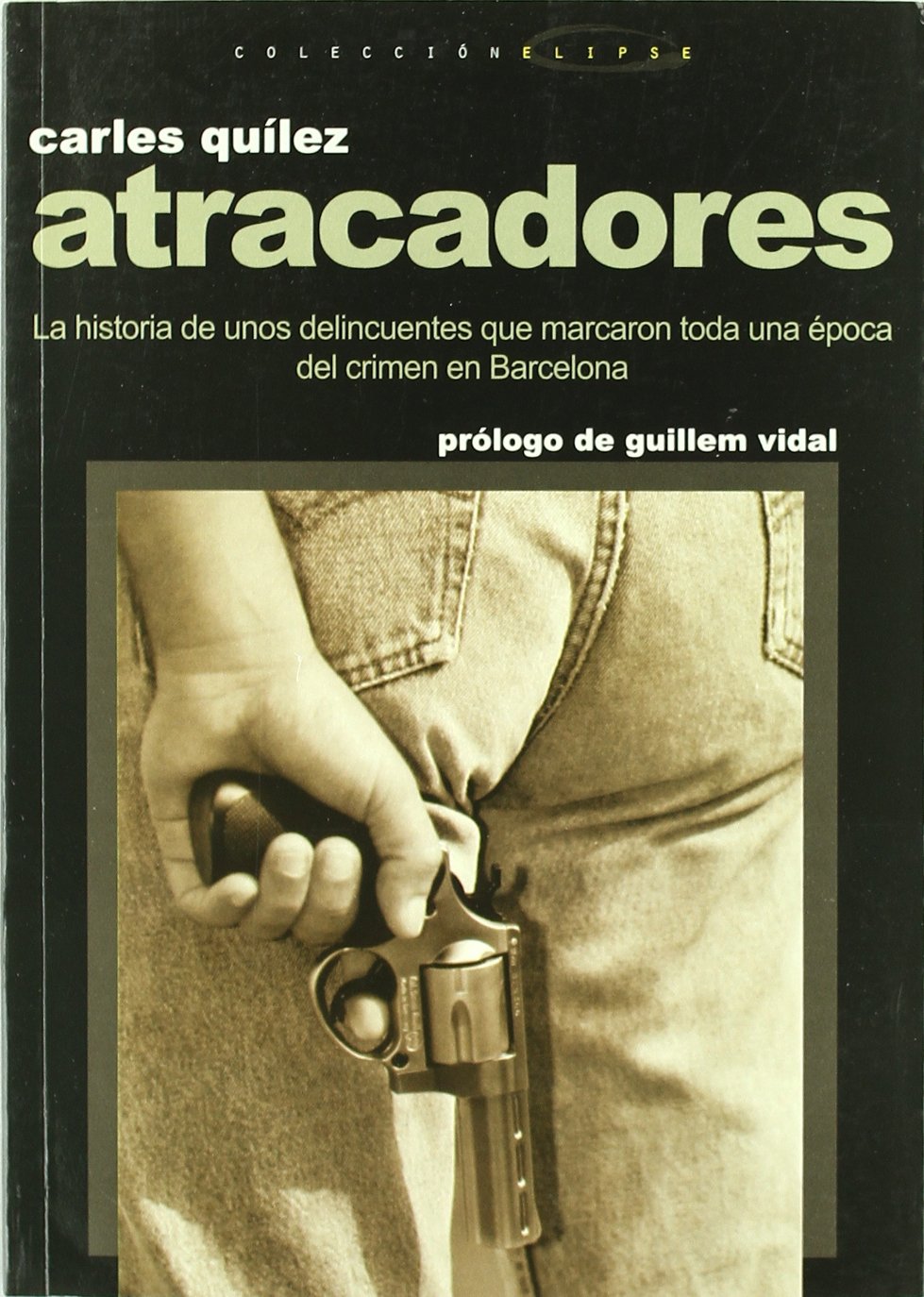 Atracadores: La historia de unos delincuentes que marcaron toda una época del crimen en Barcelona (Altres Cossetània) Law