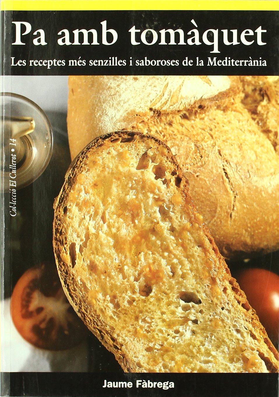 Pa amb tomàquet : les receptes mès senzilles i saboroses de la Mediterrània Leisure, Home & Garden