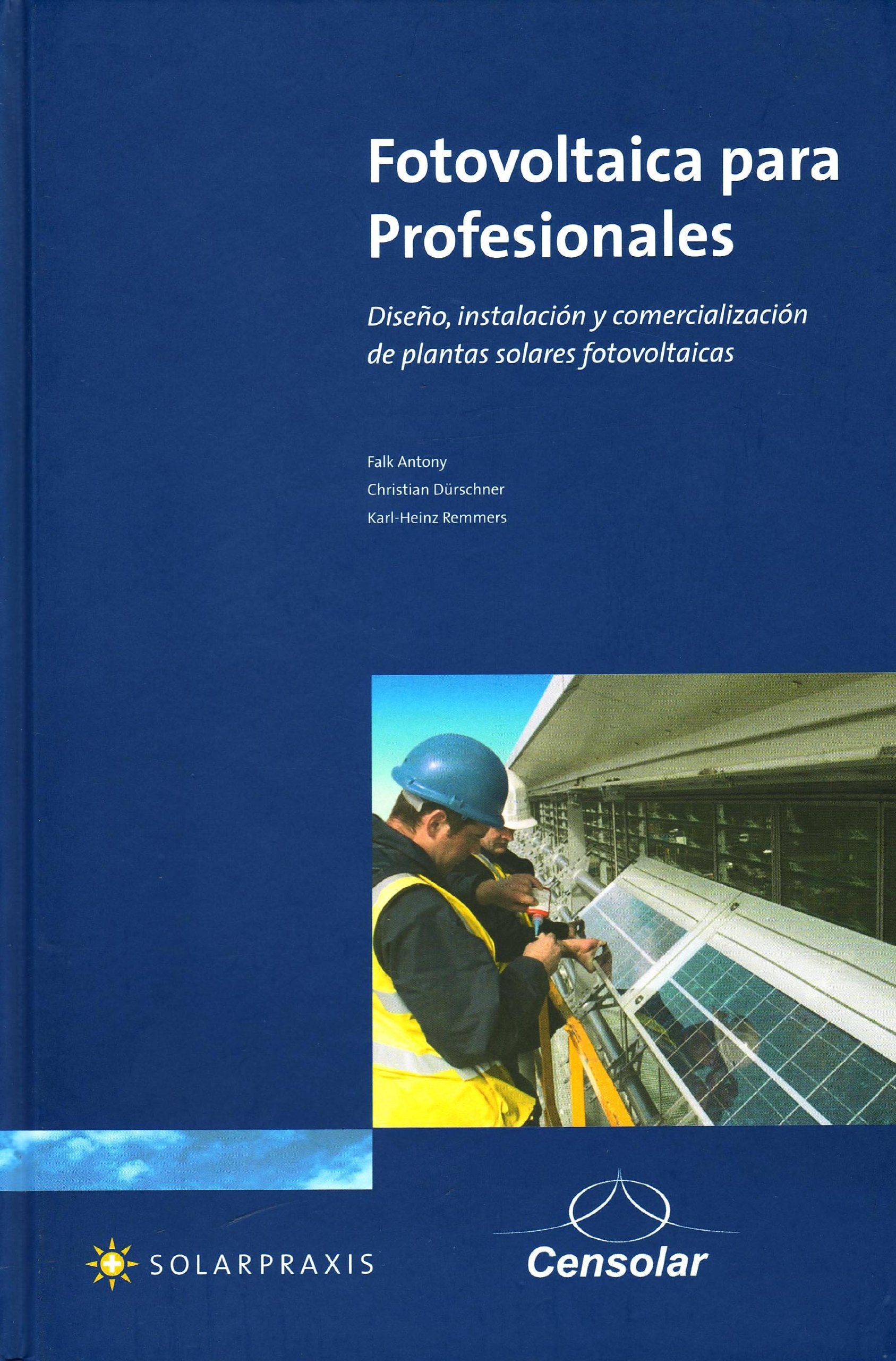 Fotovoltaica para profesionales : diseño, instalación y comercialización de plantas solares fotovoltaicas Business & Technology