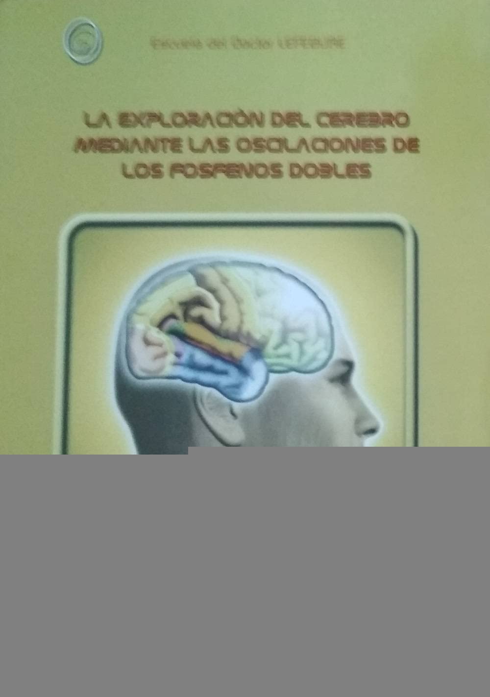 La exploración del cerebro mediante las oscilaciones de los fosfenos dobles (cerebroscopía) Philosophy