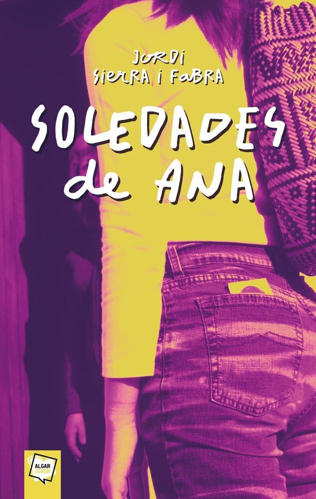 Soledades de Ana : ¿quién es responsable de un embarazo? (Algar Joven, Band 19) Novels & Short Stories
