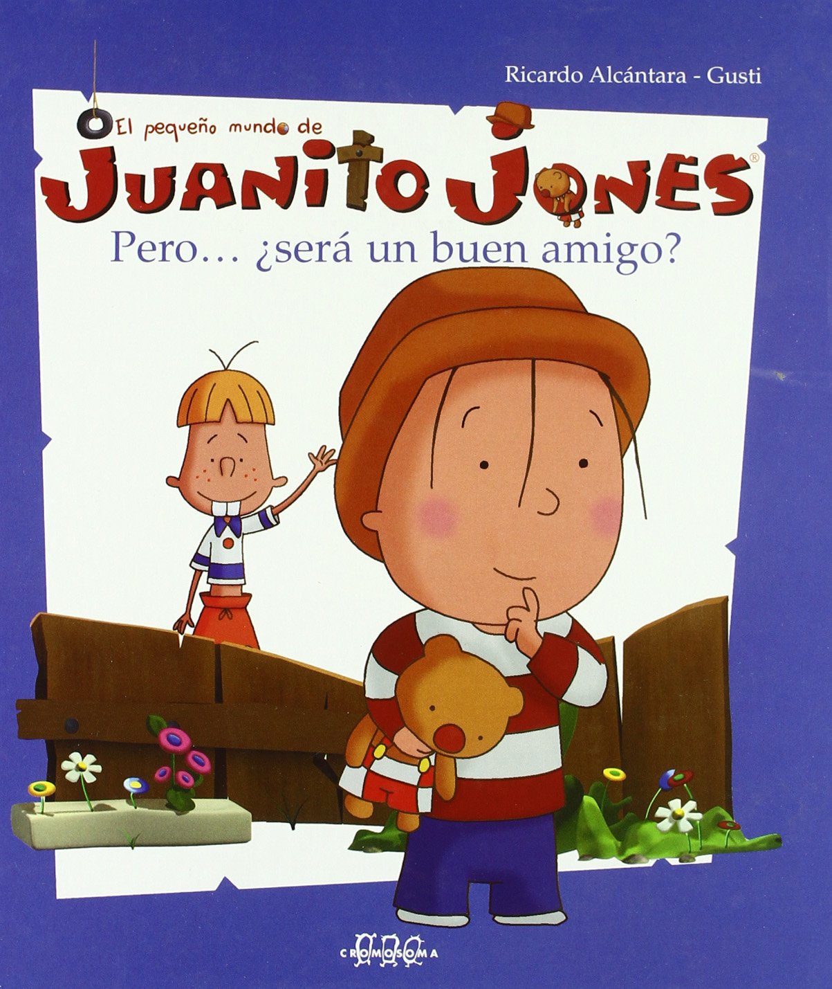 Pero ¿será un buen amigo?: Juanito Jones (El pequeño mundo de Juanito Jones) Books