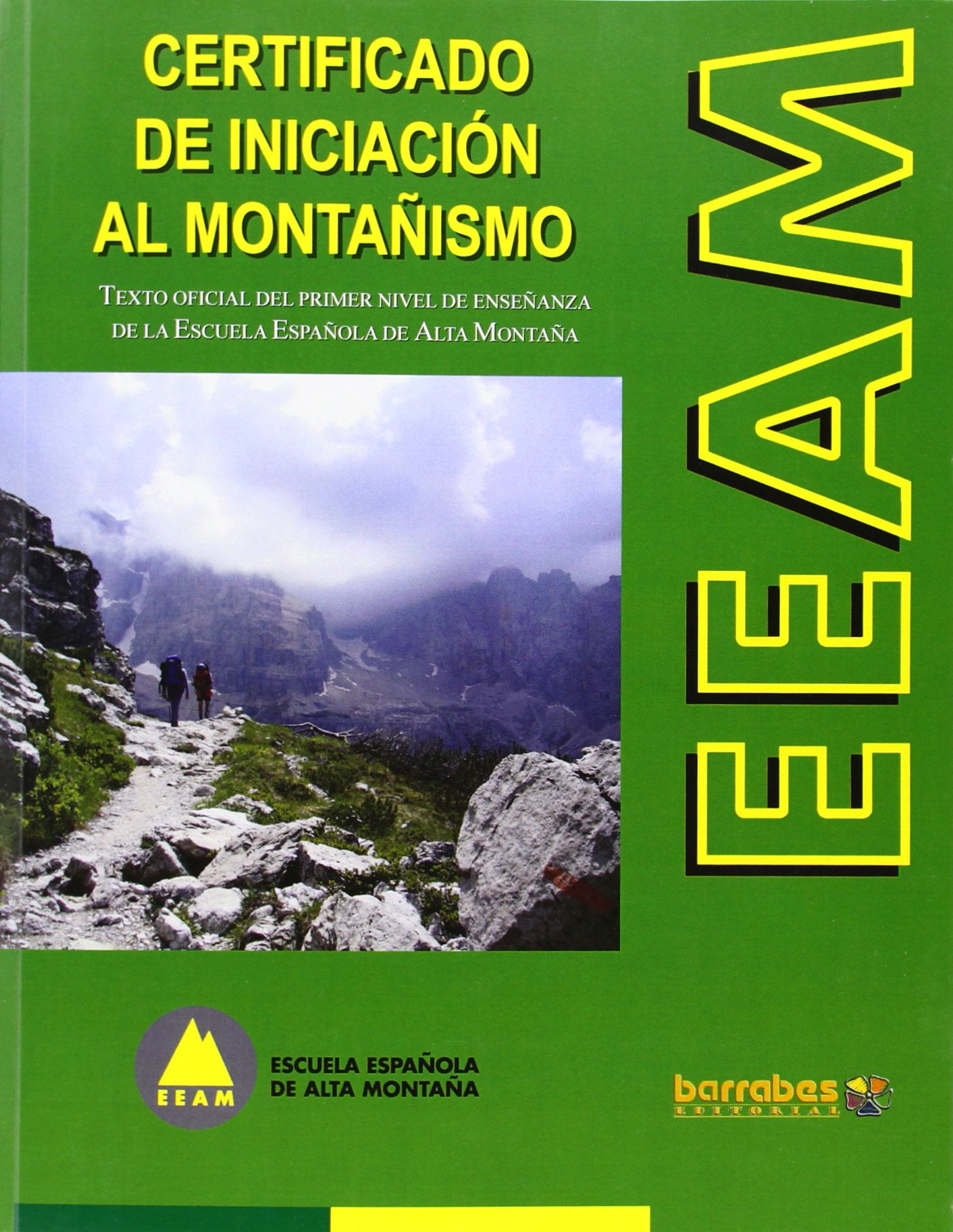 Certificado de iniciación al montañismo : texto oficial del primer nivel de enseñanza de la Escuela Española de Alta Montaña book