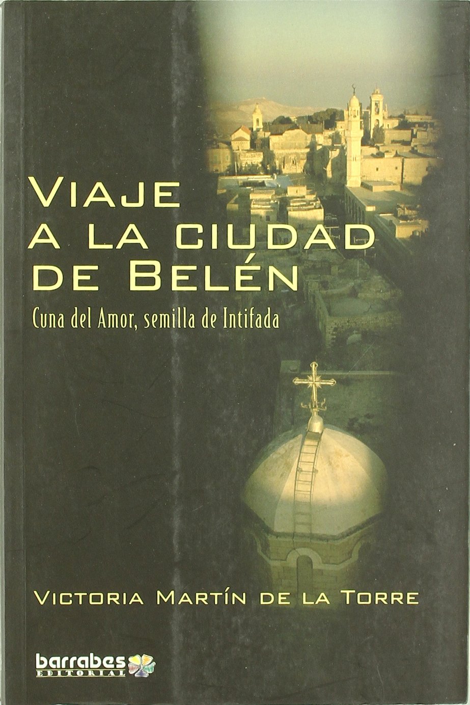 Viaje a la ciudad de Belén : cuna del amor, semilla de intifada Learning & Reference