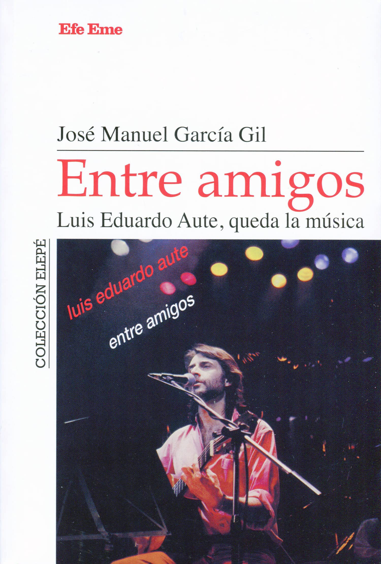 Entre amigos. Luis Eduardo Aute, queda la música (Elepé, Band 9) Arts & Music