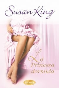 La princesa dormida (Titania romántica-histórica) Historical Fiction