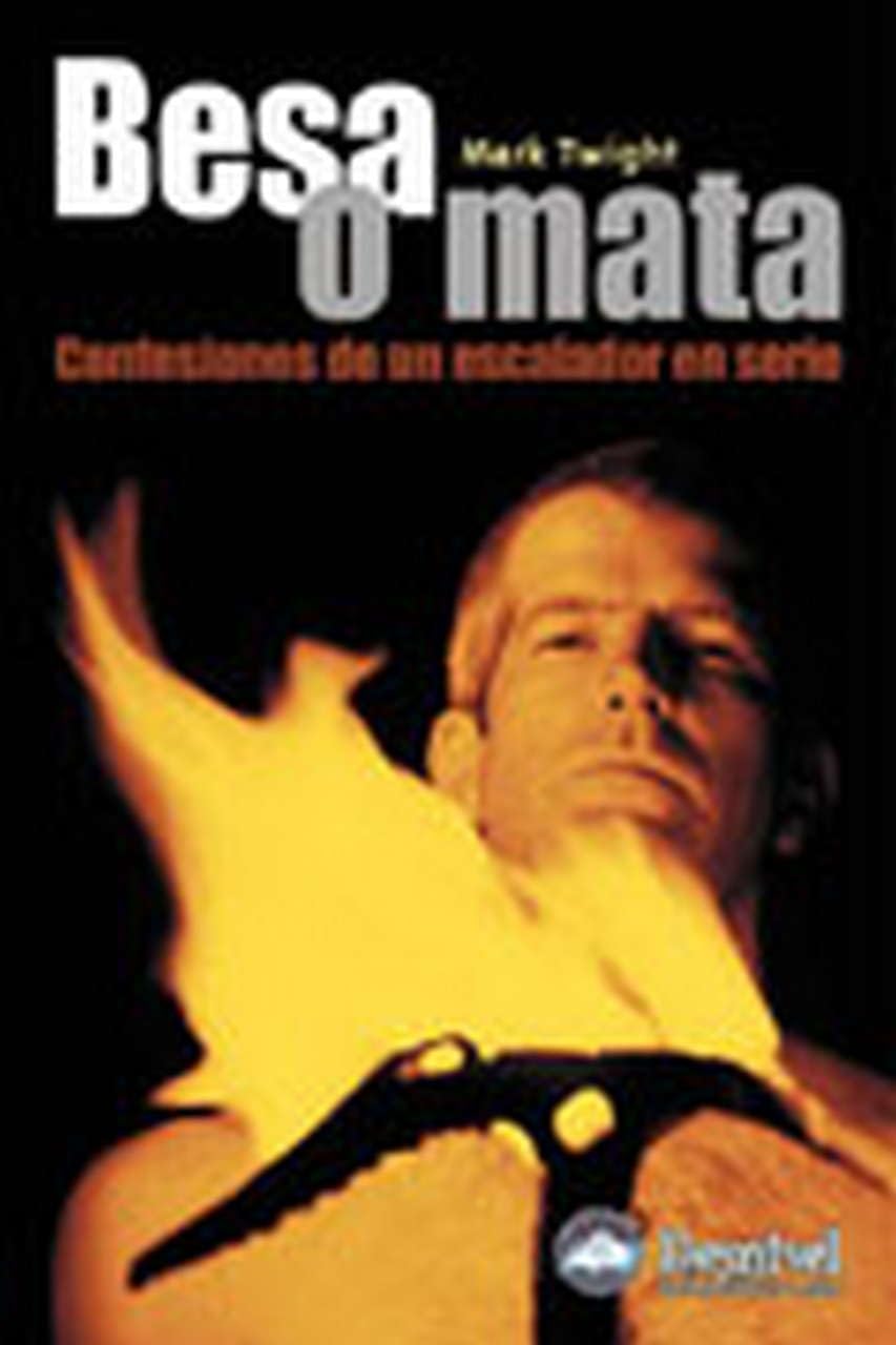 Twight, M: Besa o mata : confesiones de un escalador en seri book