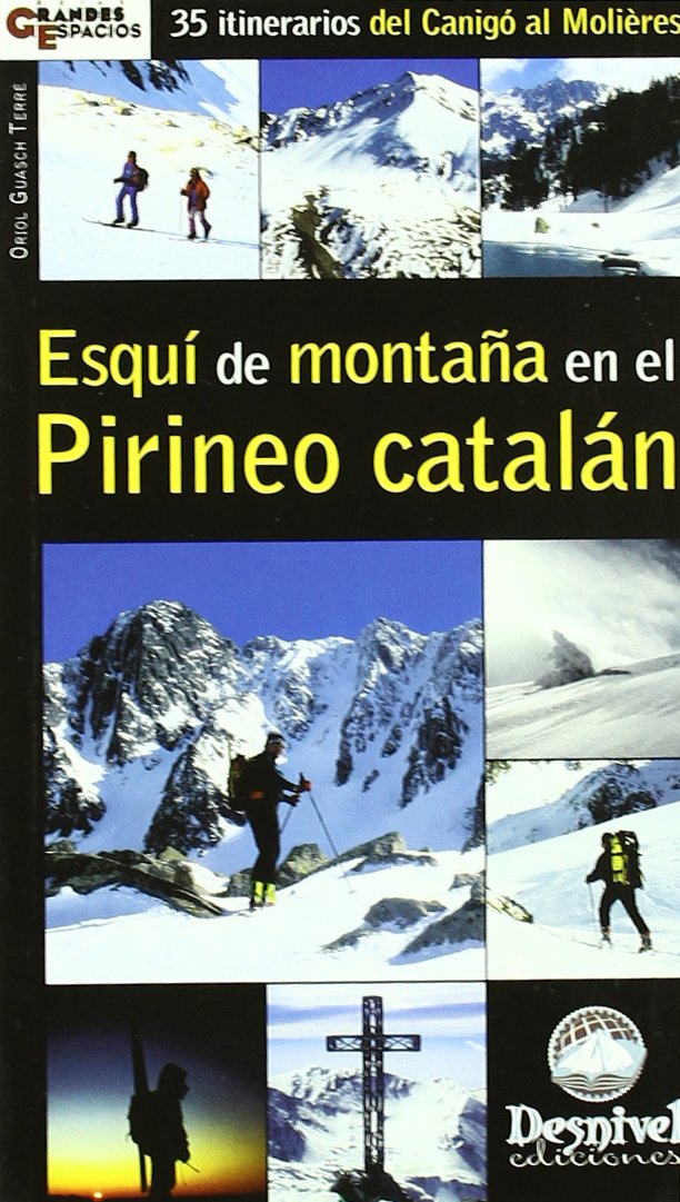 Esquí de montaña en el Pirineo Catalán : 35 itinerarios del Canigó al Mollères Geology & Geography