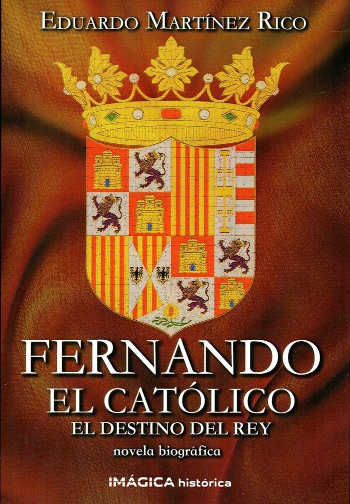 Fernando el Católico. El destino del rey book