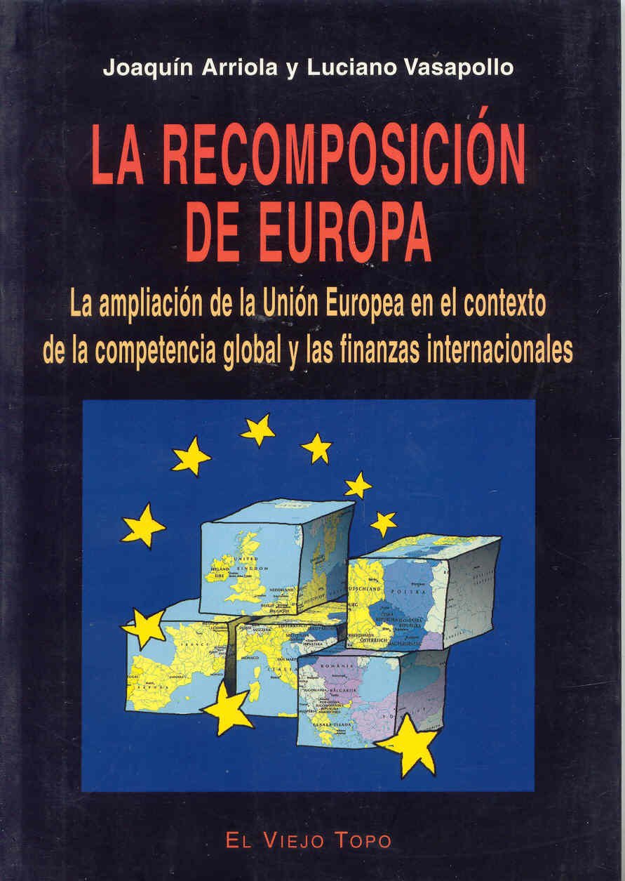 La recomposición europea : la ampliación de la UE en el contexto de la competencia global y las finanzas internacionales book