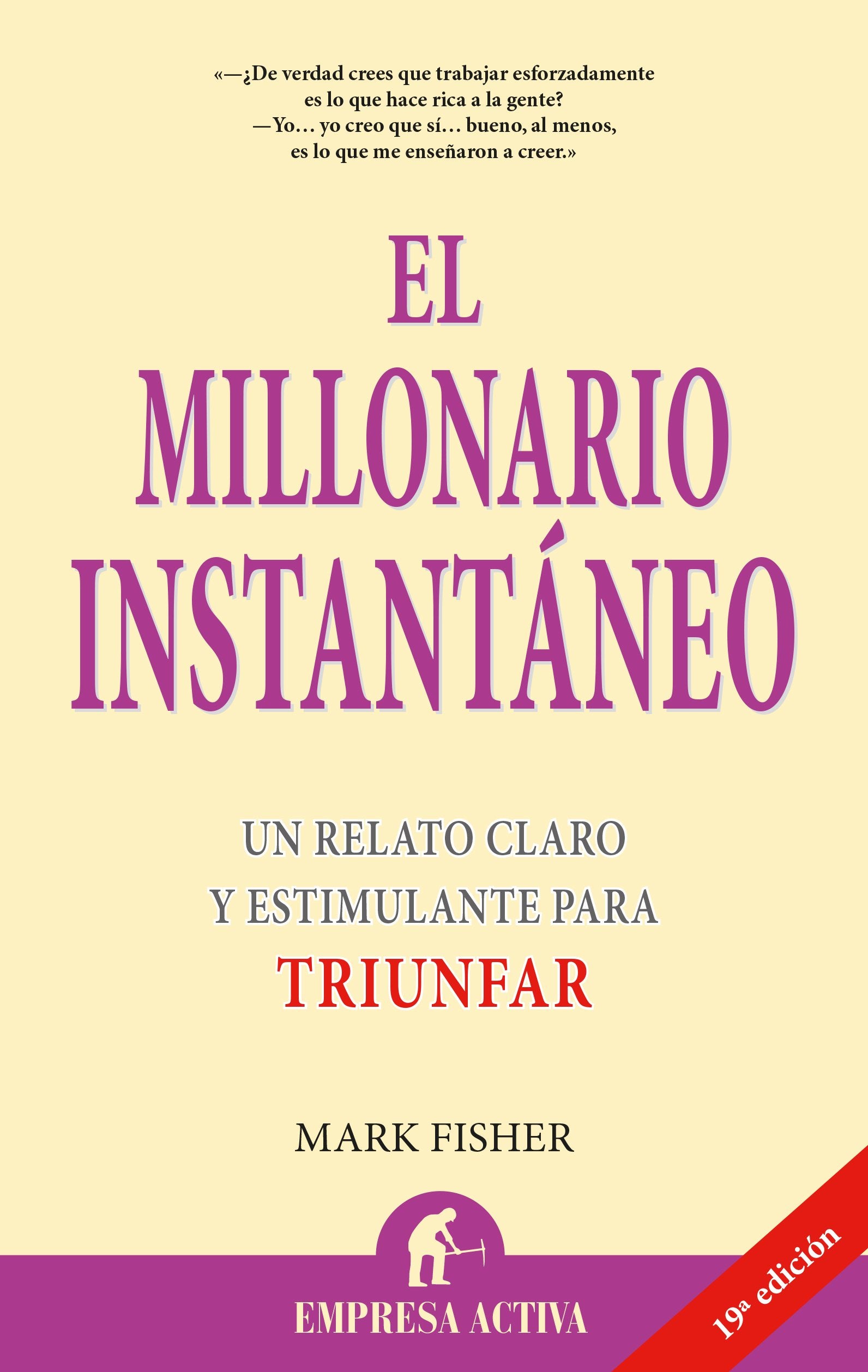 El millonario instantáneo : un relato claro y estimulante para triunfar Business, Finance & Career