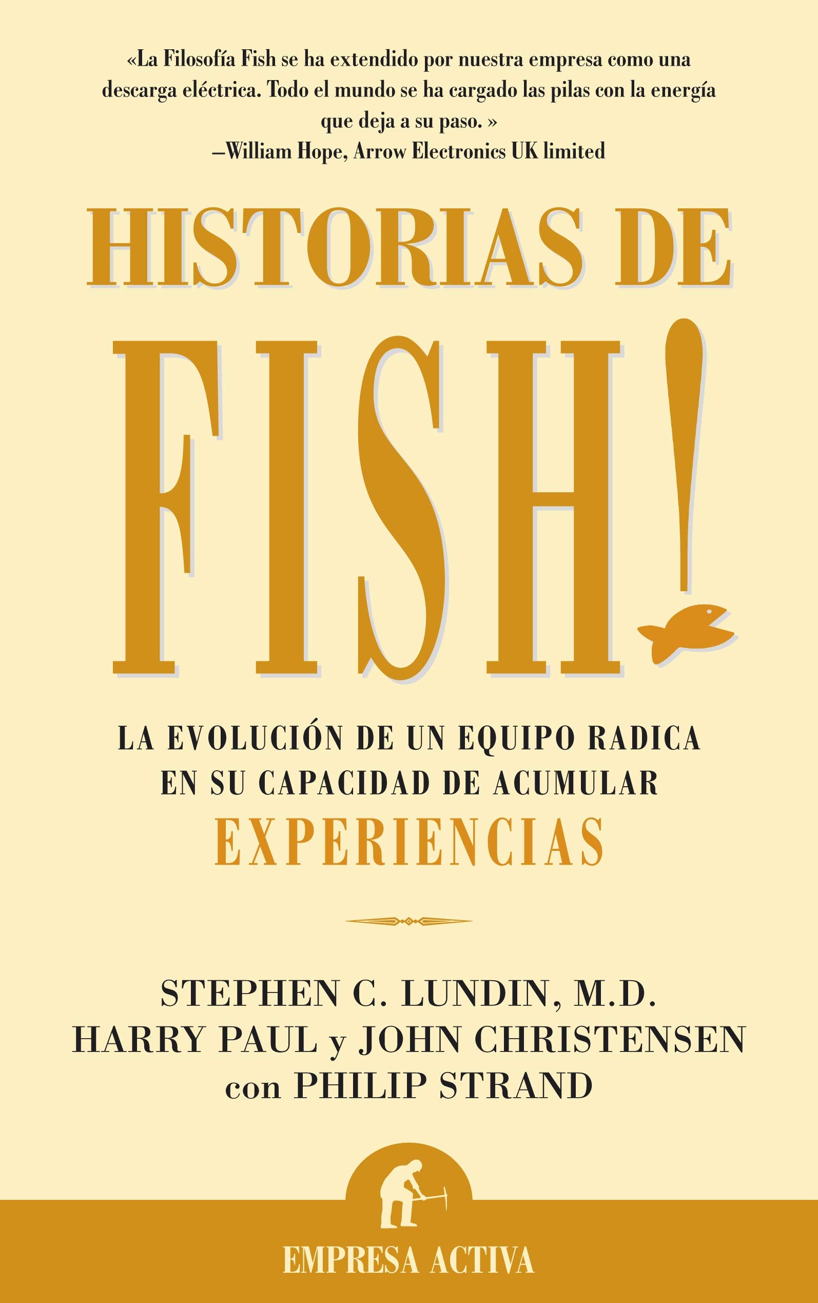 Historias de fish! : la evolución de un equipo radica en su capacidad de acumular experiencias (Narrativa empresarial) Essays & Short Stories