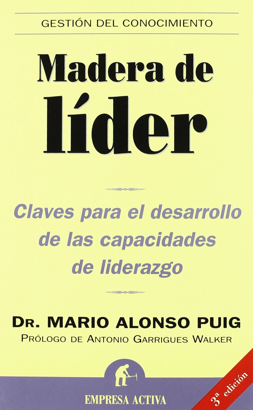 Madera de líder : claves para el desarrollo de las capacidades de liderazgo (Gestión del conocimiento) Business, Finance & Career