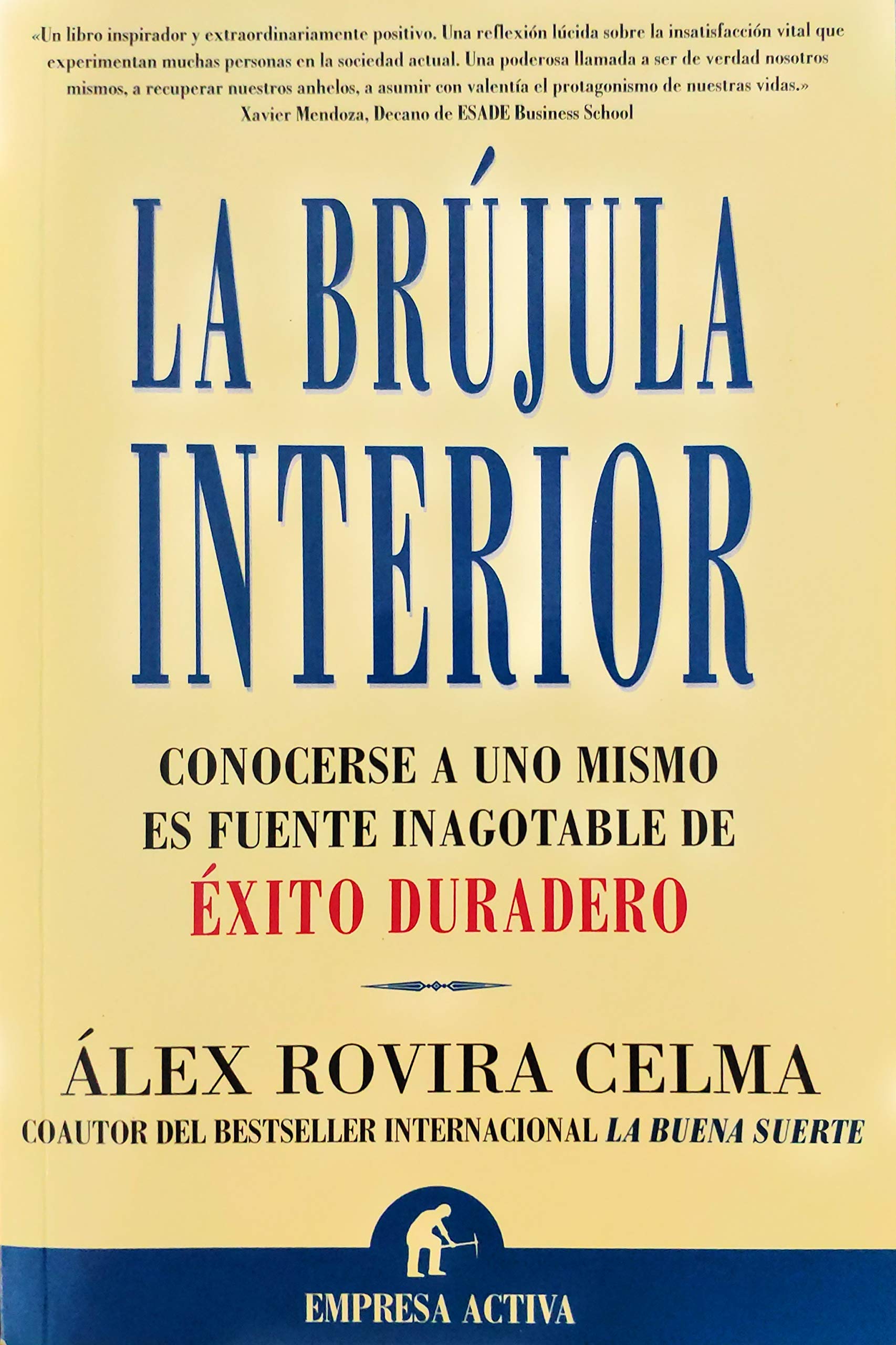 La brújula interior: conocerse a uno mismo es fuente inagotable de éxito duradero Business, Finance & Career