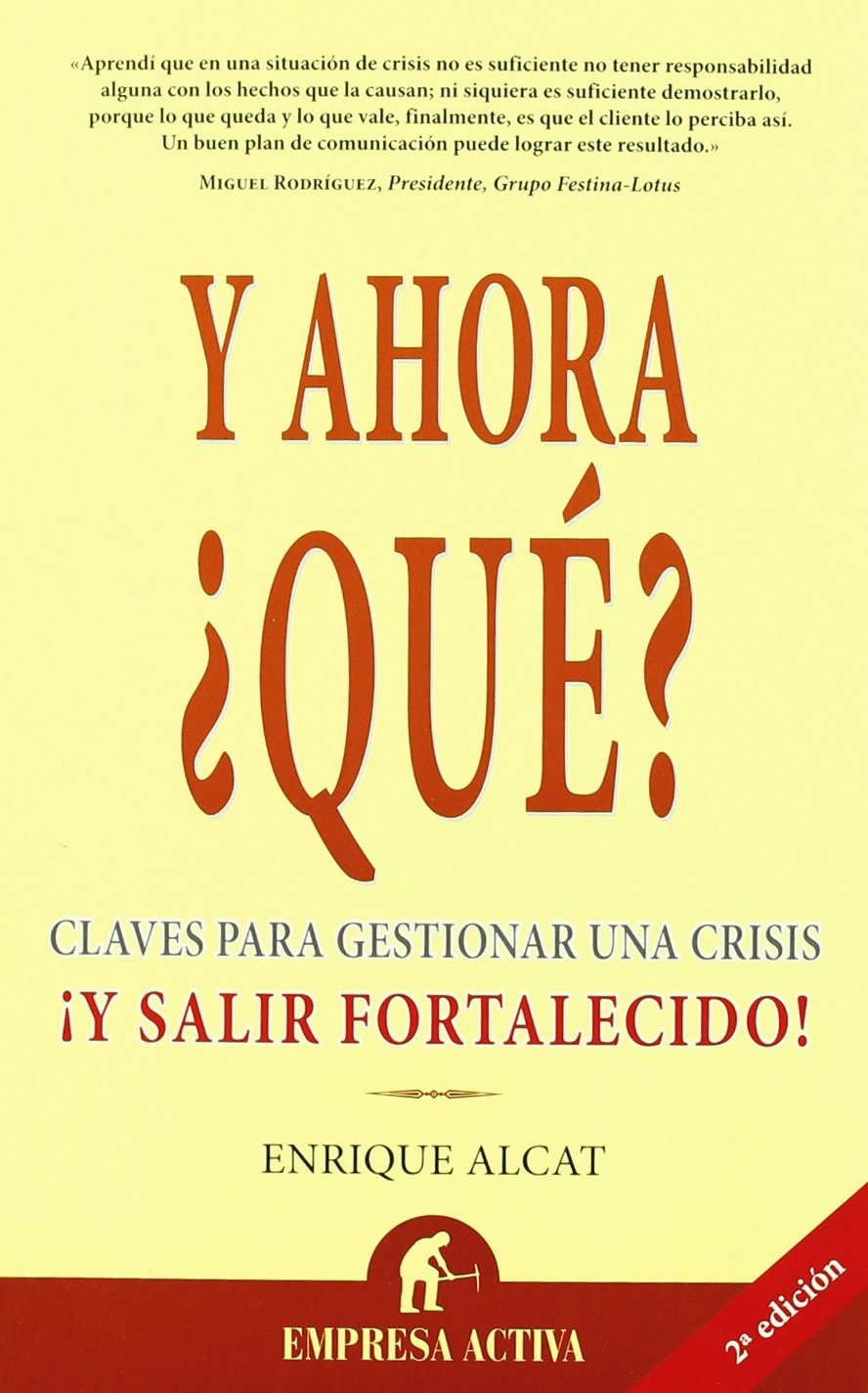 Y Ahora ?Que?: Claves Para Gestionar una Crisis !Y Salir Fortalecido! book