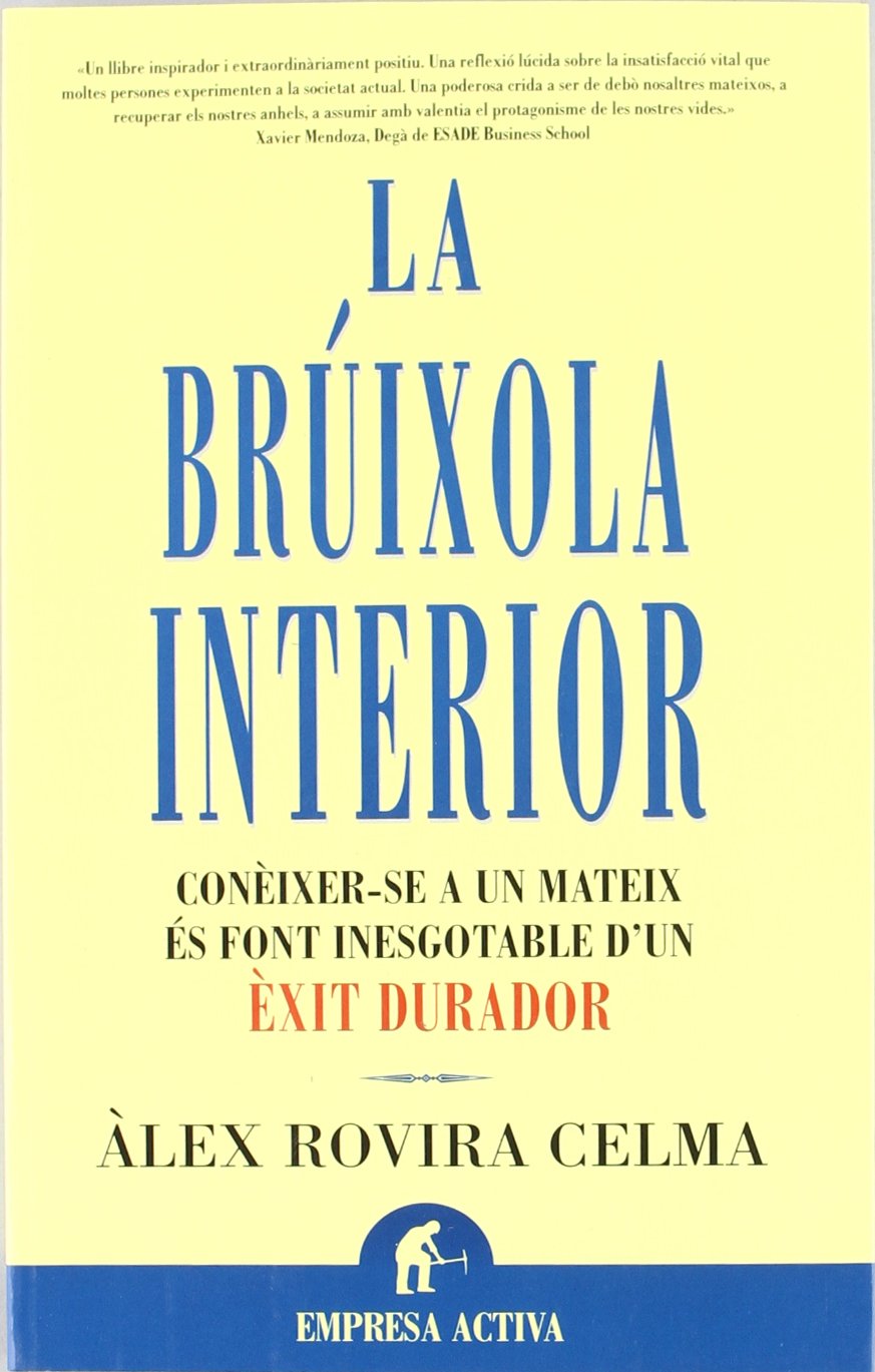 La brúixola interior : conèixer-se a un mateix és font inesgotable d'un èxit durador Business, Finance & Career