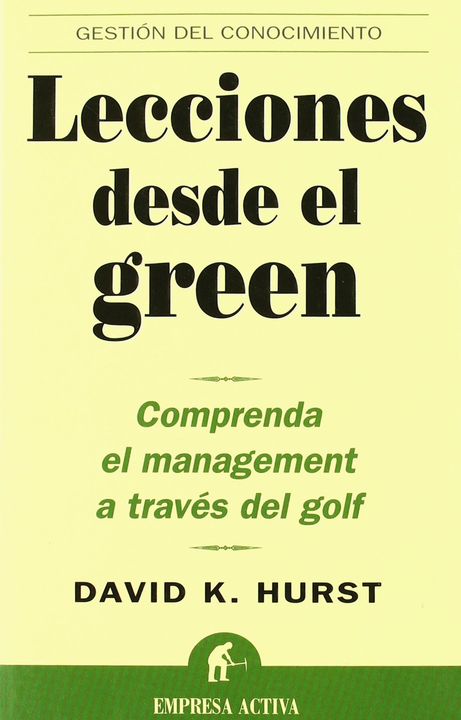 Lecciones desde el green : comprender el management a través del golf: Comprenda el Management A Traves del Golf (Gestión del conocimiento) Business, Finance & Career