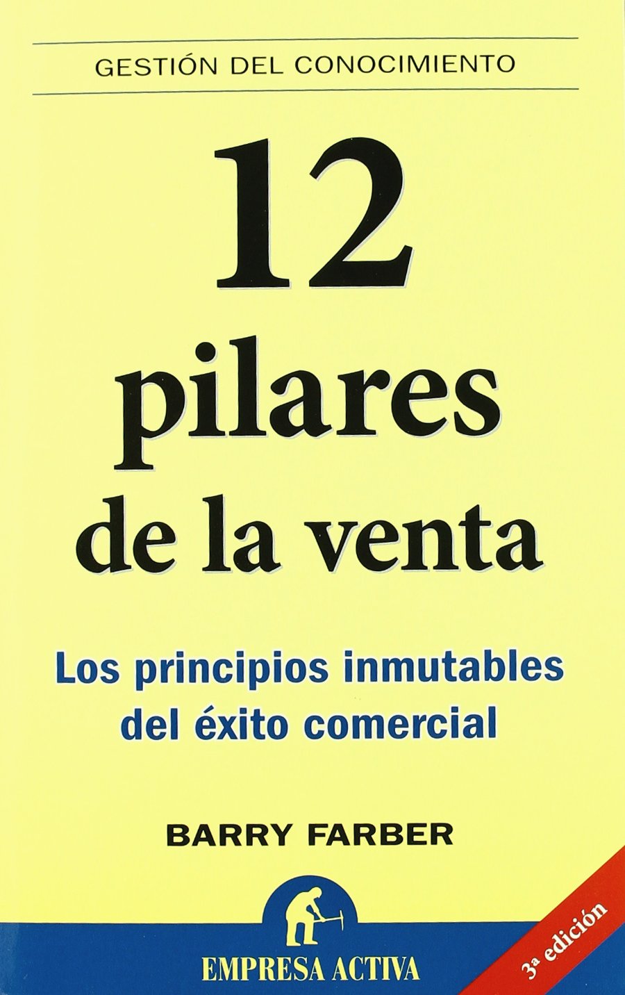 12 pilares de la venta : los principios inmutables del éxito comercial Business, Finance & Career