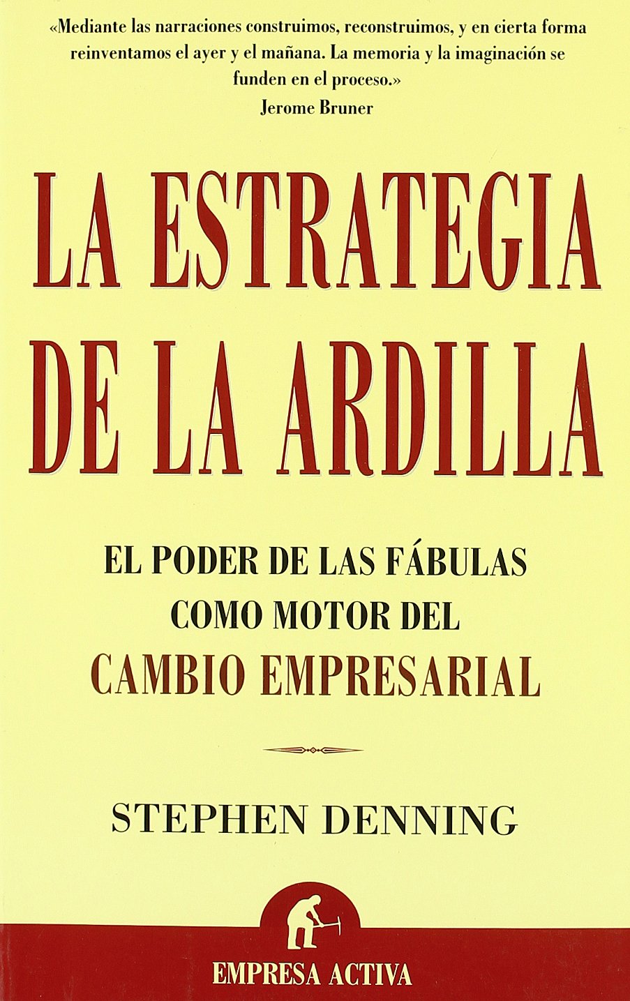 La estrategia de la ardilla : el poder de las fábulas como motor del cambio empresarial Business, Finance & Career