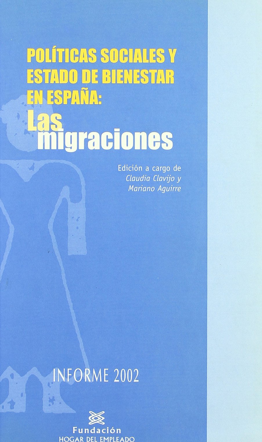 Políticas sociales y estado de bienestar en España : las migraciones. Informe 2002 book