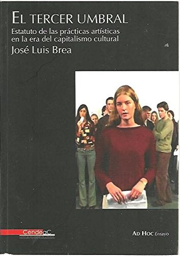 EL TERCER UMBRAL. ESTATUTO DE LAS PRACTICAS ARTISTICAS EN LA ERA DEL CAPITALISMO CULTURAL. Books