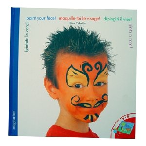 ¡Pintate la cara! = Paint your face! = maquille-toi le visage! = dipinsiti il viso! = pinta a cara! book