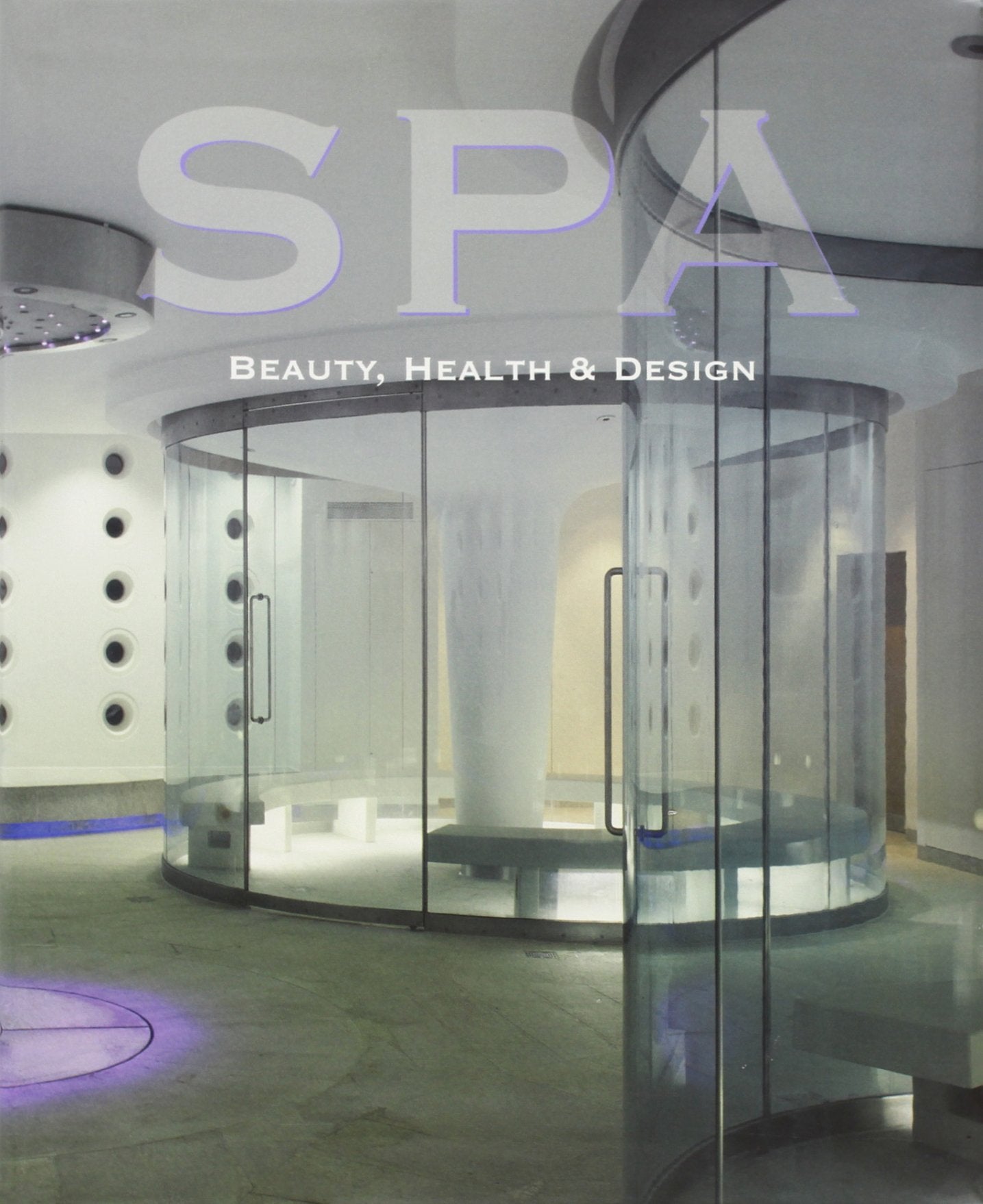 Spa : beauty, health & design: Beauty, Health & Design. English-Spain Architecture