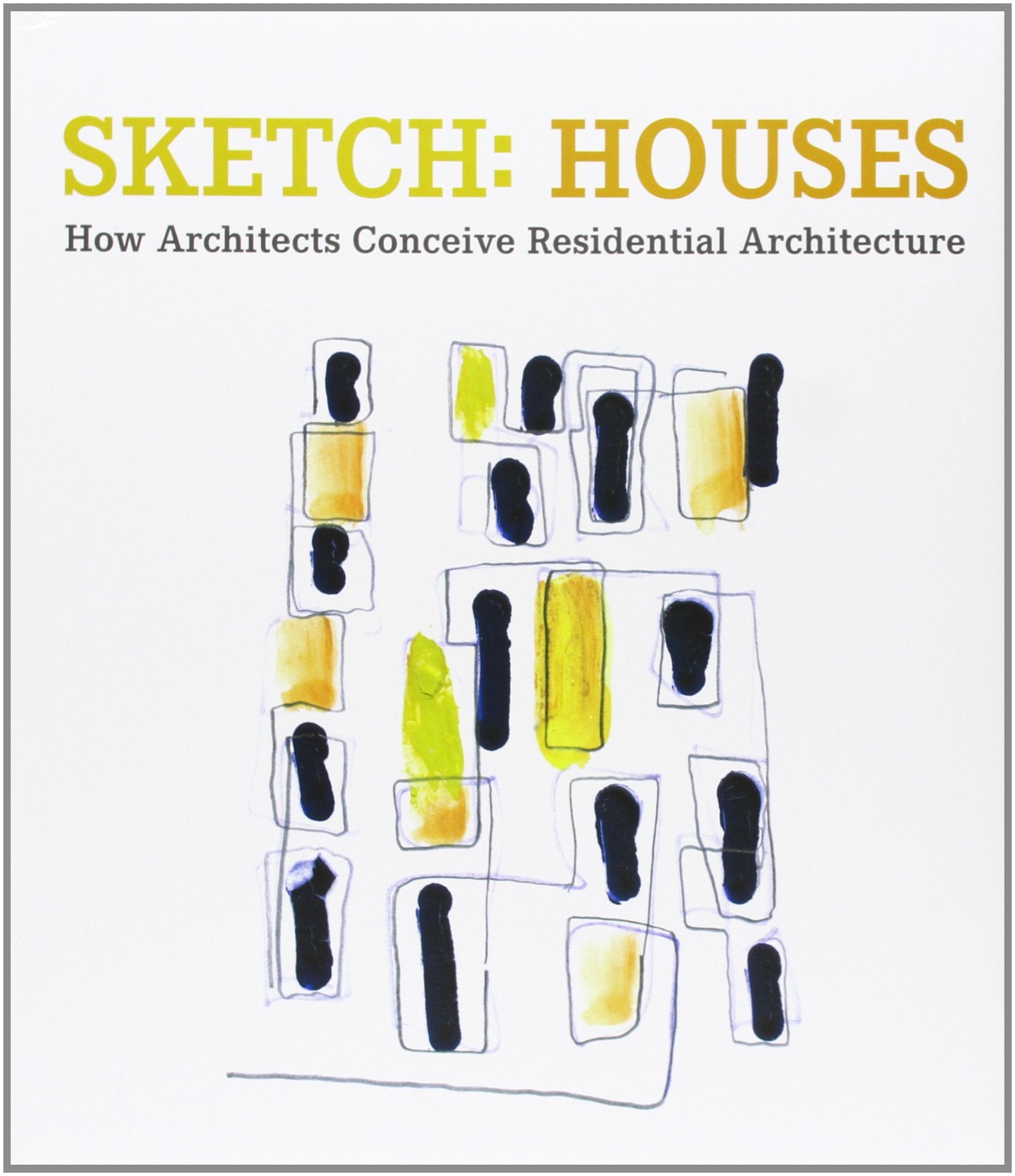 Sketch: Houses: How Architects Conceive Residential Architecture book