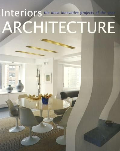 Interiors Architecture: The Most Innovative Projects of the Year Architecture