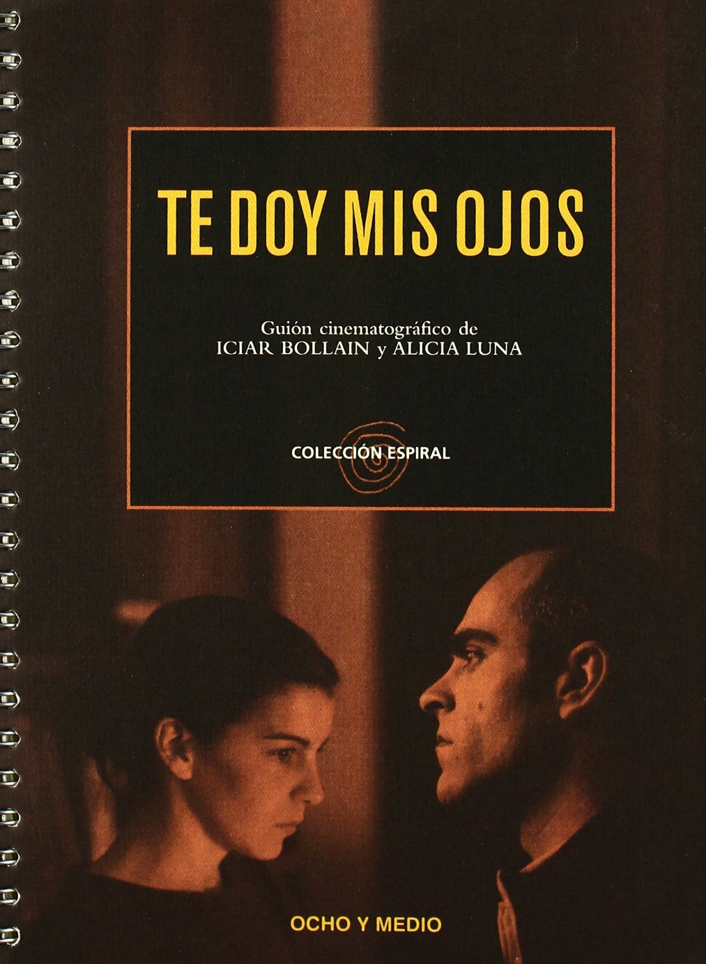 Te doy mis ojos : guión cinematográfico Film, Art & Culture